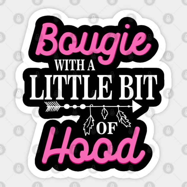 Bougie With A Little Bit Of Hood Melanin Black Girl Magic Shirt for Women Pride - Gifts Black History Sticker by Otis Patrick